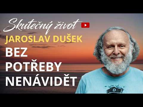 💥JAROSLAV DUŠEK: PROČ NENÍ TŘEBA NENÁVIDĚT? TOTO VÁM OTEVŘE OČI