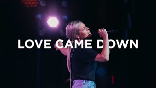 Love Came Down | Jenn Johnson | Bethel Church