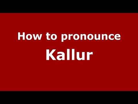 How to pronounce Kallur
