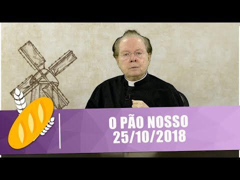 O Pão Nosso - 25/10/18