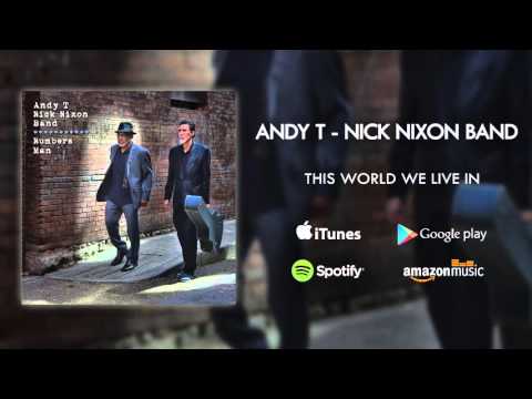Andy T - Nick Nixon Band - This World We Live In