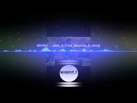 KRYSSY  DEM A FRAID  (MASSIVE D REMIX)💉