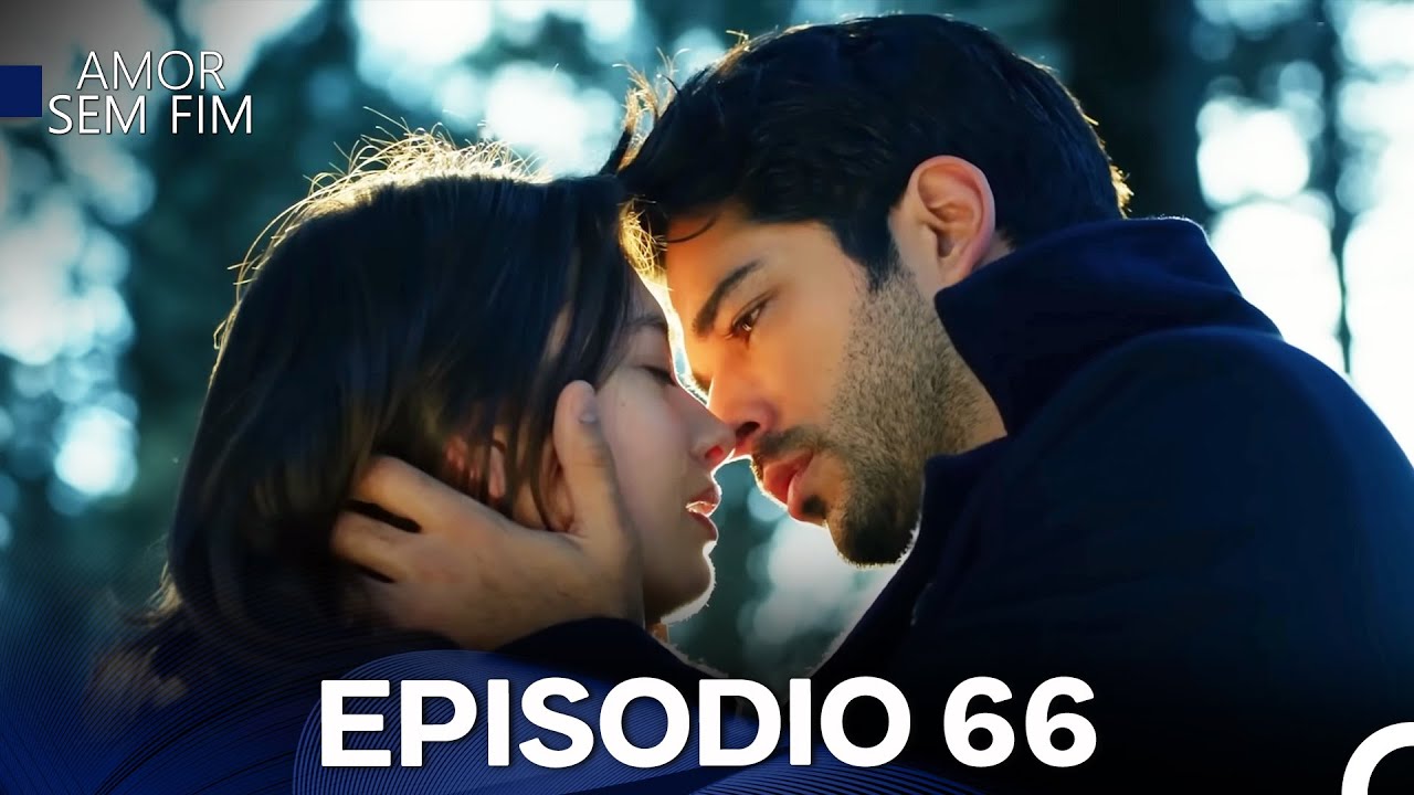 Amor Sem Fim Episódio 66 (Dublagem em Português)