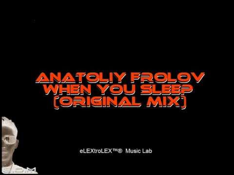 [E.D.M] Anatoliy Frolov - When You Sleep (Original mix)