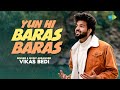 Yun Hi Baras Baras Vikas Bedi Bombay Jayashri Harris Jayaraj Sameer RHTDM
