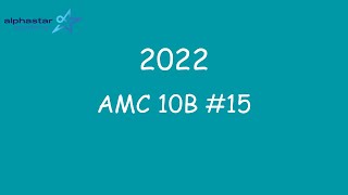 2022 AMC 10B #15