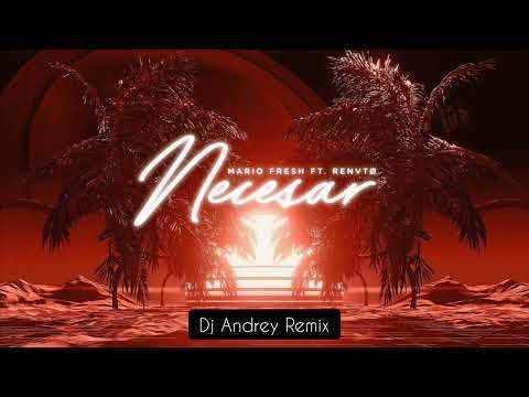 Mario Fresh x Renvtø - Necesar (Dj Andrey Remix)