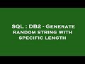 SQL DB2 Generate Random String With Specific Length