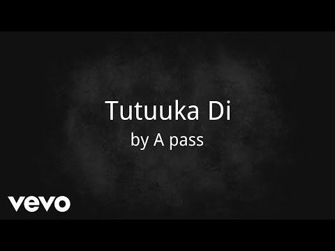 A pass - Tutuuka Di (AUDIO)