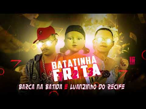 BARCA NA BATIDA, LUANZINHO DO RECIFE - BATATINHA FRITA 1 2 3