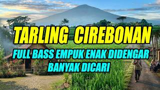 Download lagu LAGU TARLING CIREBONAN FULLBASS NA EMPUK BANYAK DICARI mp3