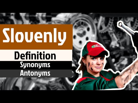 Slovenly Pronunciation | Slovenly Definition | Slovenly Synonyms | Slovenly Antonyms