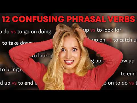 12 Confusing Phrasal Verbs