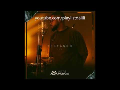 LUCAS MORATO - TESTANTO... | COMPLETO 2023