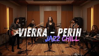 Download lagu Vierra – Perih COVER JAZZ FUSION CHILL mp3