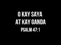 O KAY SAYA AT KAY GANDA (PSALM 47:1) Chords and Lyrics