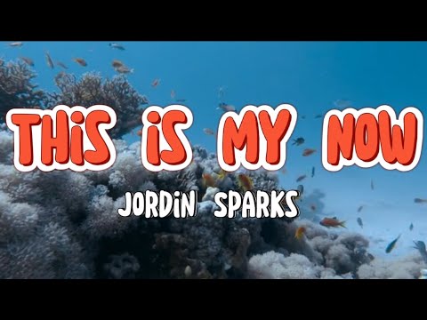 This Is My Now (lyrics) | Jordin Sparks