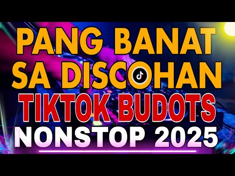 PANG BANAT SA DISCOHAN TIKTOK BUDOTS NONSTOP 2025