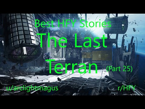Best HFY Reddit Stories: The Last Terran (Part 25)