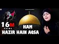 HAZIR Hai Hazir Hain Jaan Apni Palestine Ft Sandali Ahmad Kuch Bharosa Gaza LABAIK YA AQSA DUA