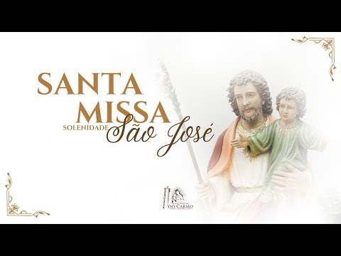 Santa Missa - Solenidade de São José, Esposo da Virgem Maria | Paróquia N. Sra. do Carmo