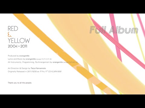 [FULL ALBUM] Red & Yellow 2004-2011 (2021Remaster)  | orangentle [Official]