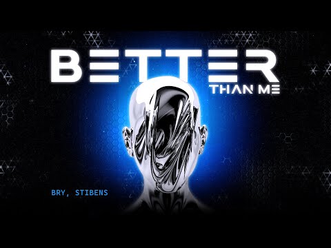 BRY, Stibens - Betther Than Me (Video Lyric)