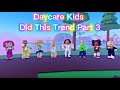 DAYCARE CHARACTERS DID THIS TREND PART 3 Roblox Trend