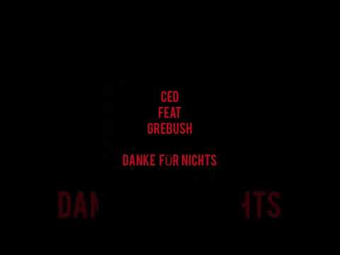 Ced feat. Grebush                          Danke für nichts (prod. Flaverbeatz)