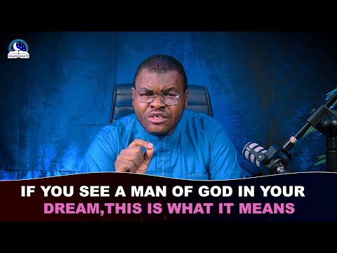 If You See A Man Of God in Your Dream, This Is What It Means