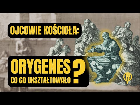 Co ukształtowało Orygenesa? Ojcowie Kościoła.