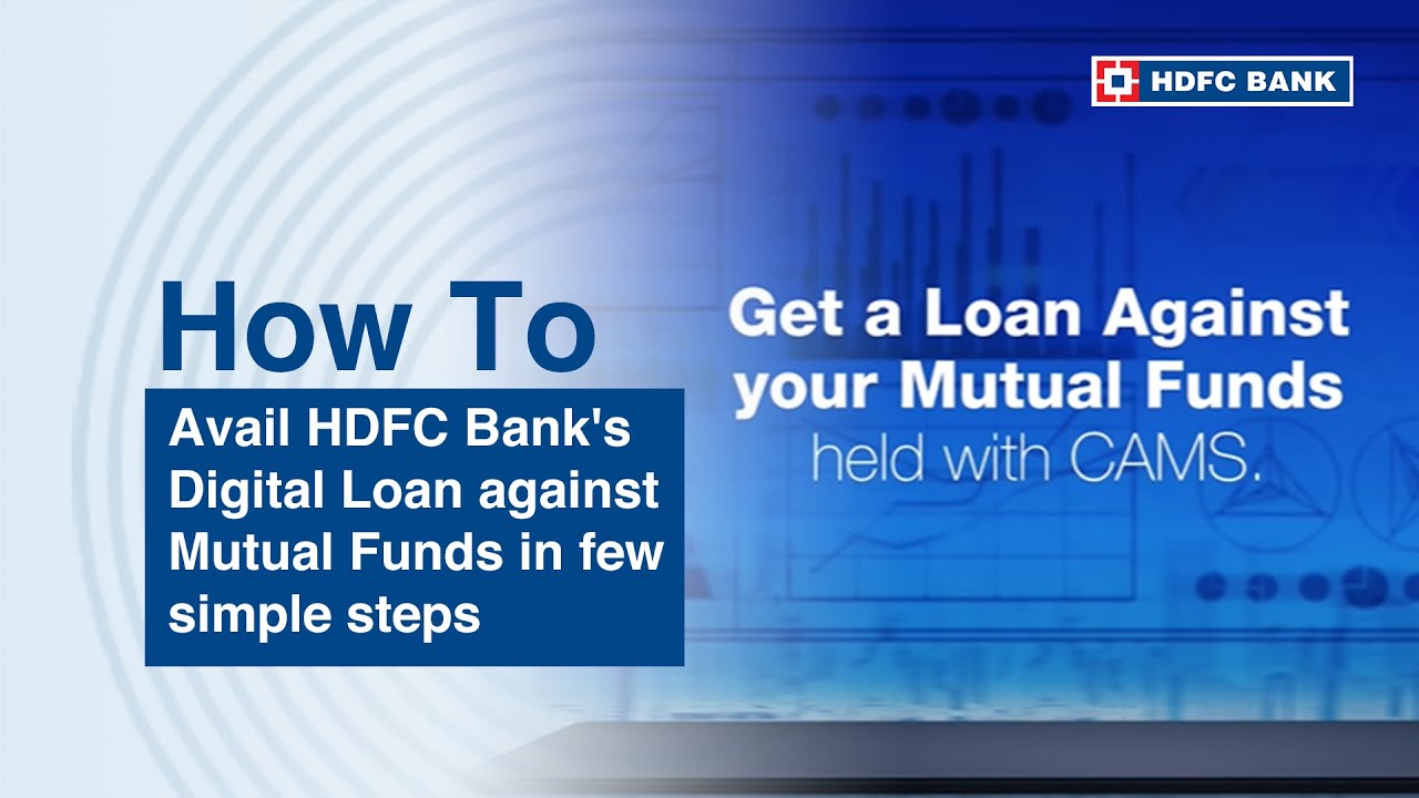 Avail HDFC Bank's Digital Loan against Mutual Funds in few simple steps