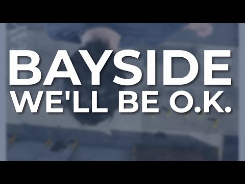 Bayside - We'll Be O.K. (Official Audio)