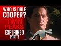 Twin Peaks Explained Part 3 Cooper Cooper Cooper
