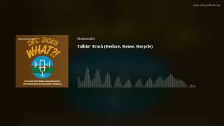 Talkin’ Trash (Reduce, Reuse, Recycle)