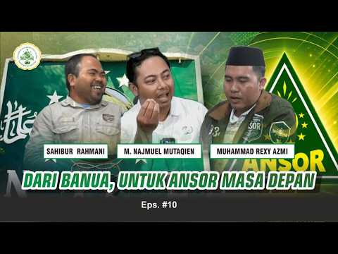 Podcast #10 Dari Banua, Untuk Ansor Masa Depan