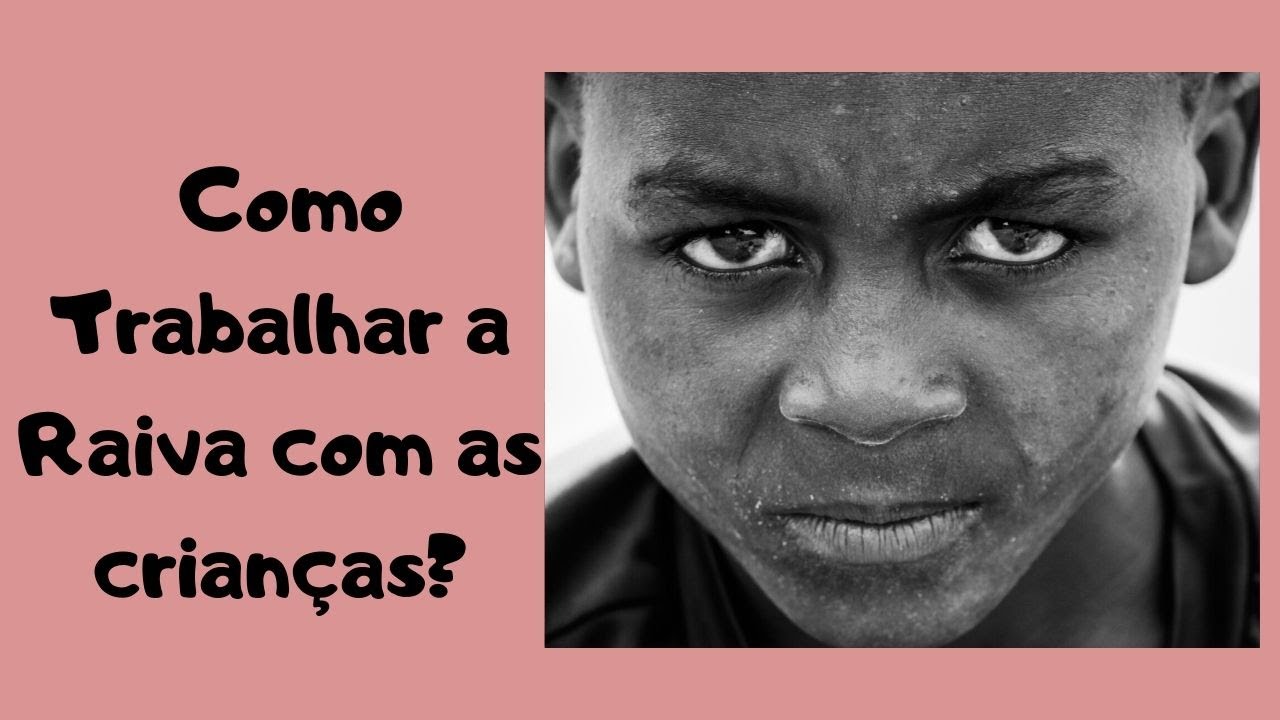 Como trabalhar a Raiva com as crianças