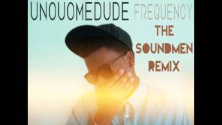 Unouomedude - Frequency (The Soundmen Remix)