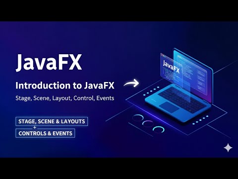 JavaFX Full Guide: Stage, Scene, Layouts, Controls & Events Explained