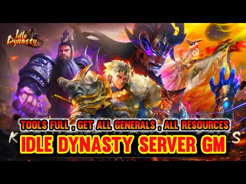 Big Update Idle Dynasty Server GM - Tools Full , Get All Generals , All Resources , Unlimited Gold