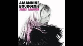 Amandine Bourgeois - Sans amour (version complète)