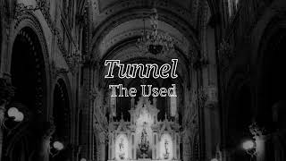 Tunnel - The Used (vocals in a large cathedral)
