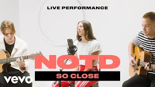 NOTD - &quot;So Close&quot; Live Performance ft. Georgia Ku | Vevo