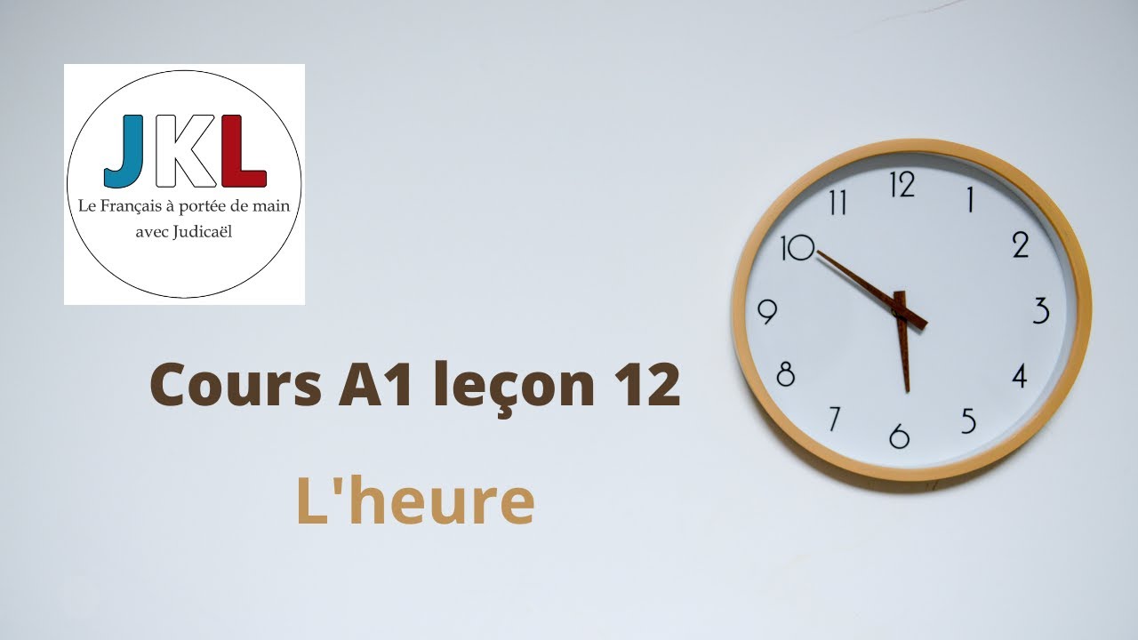 JKL - cours A1 leçon 12 - l'heure