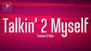 Eminem - Talkin&#39; 2 Myself (Lyrics) ft. Kobe