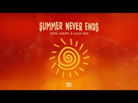 Josh Charm & Alex Vasi - Summer Never Ends
