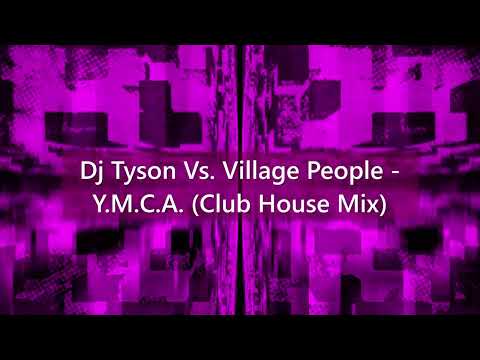 Dj Tyson Vs. Village People - Y.M.C.A. (Club House Mix)