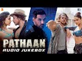 Pathaan Full Song Audio Jukebox | Vishal & Sheykhar, Sanchit & Ankit | Arijit Singh, Shilpa, Kumaar