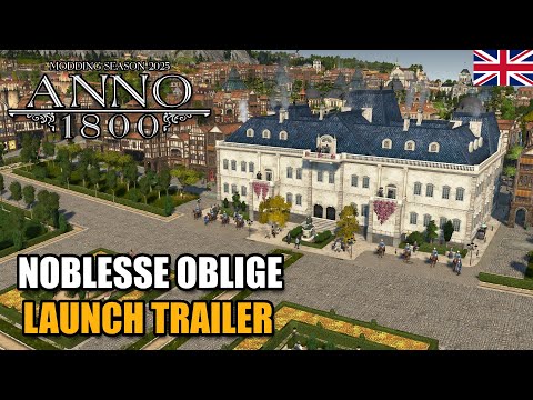 Anno 1800 Noblesse Oblige Launch Trailer [EN] - Modding Season 2025