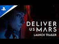 Deliver Us Mars - Launch Trailer | PS5 & PS4 Games